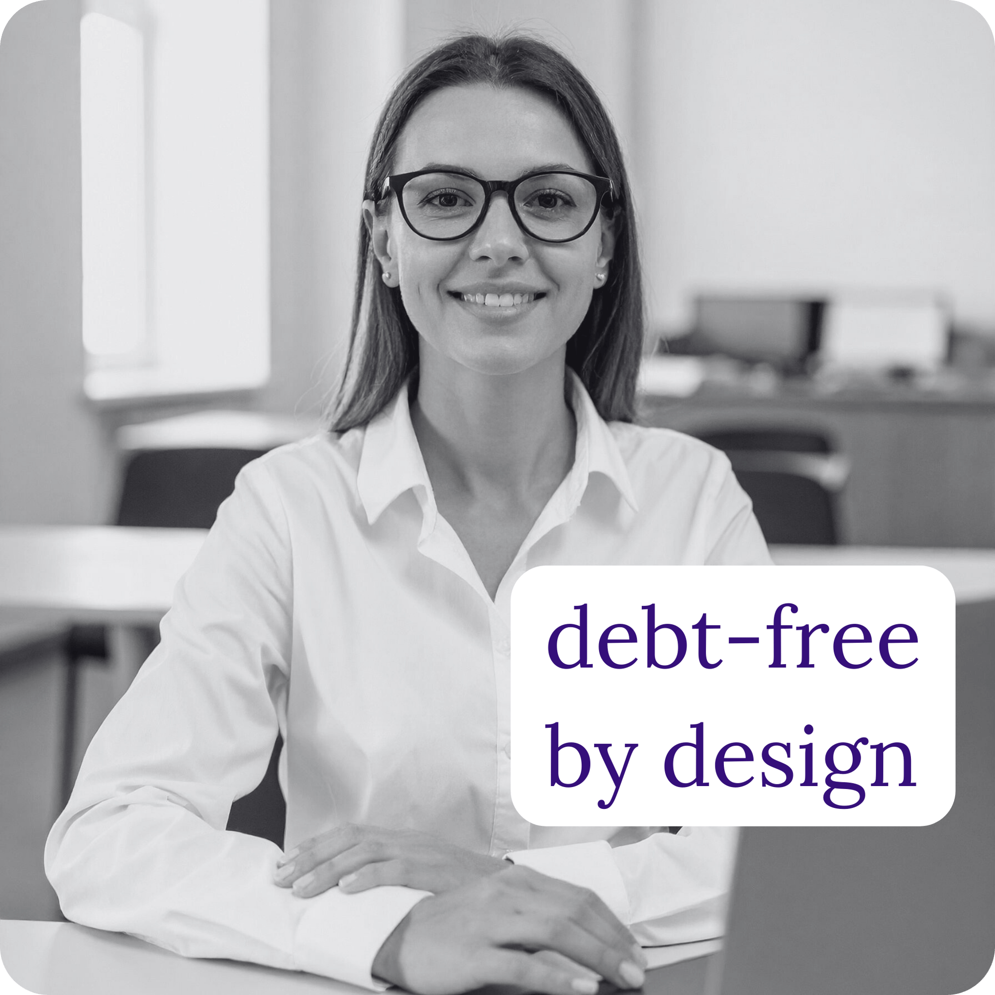 Debt free by design